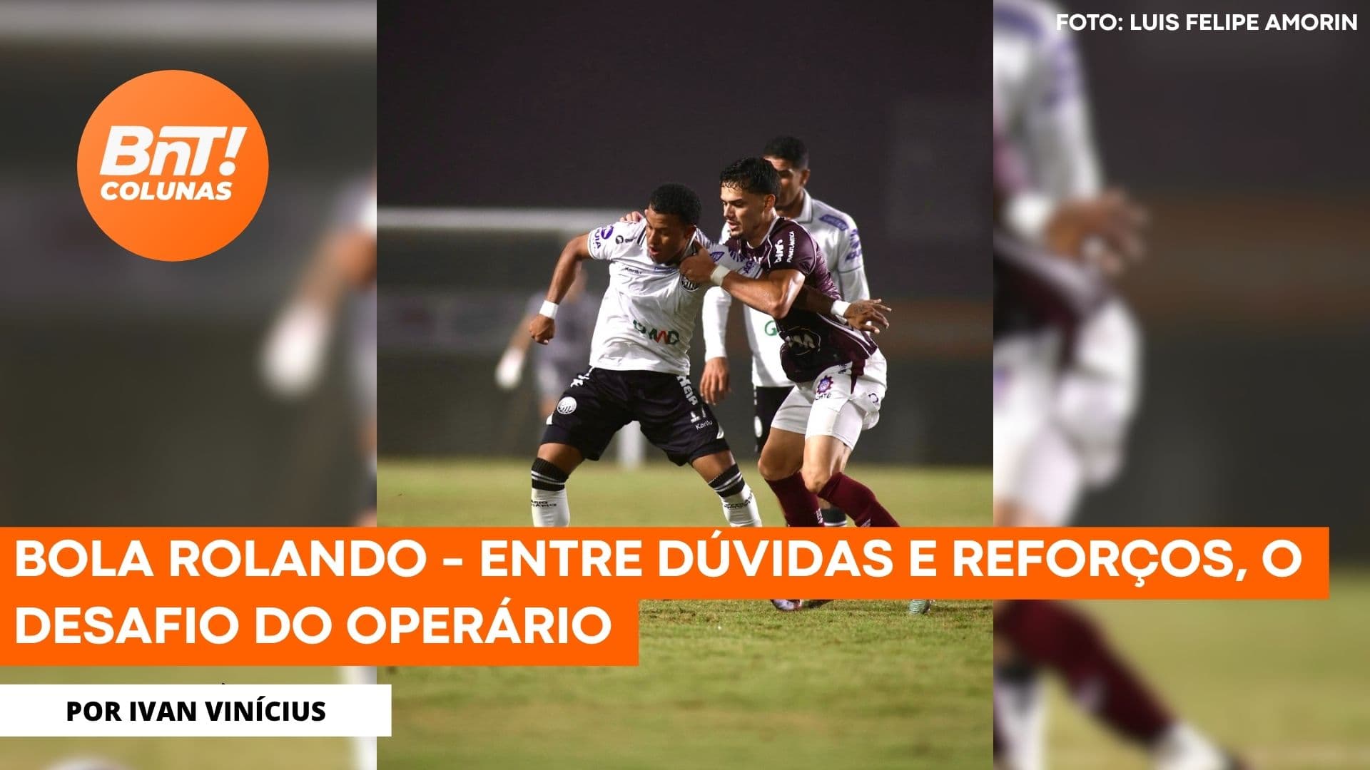 Bola Rolando – Entre dúvidas e reforços, o desafio do Operário